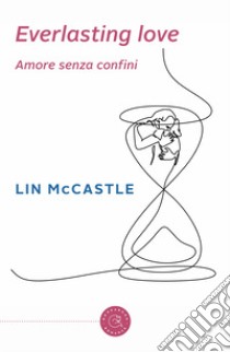 Everlasting love. Amore senza confini libro di McCastle Lin