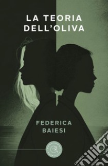 La teoria dell'oliva libro di Baiesi Federica