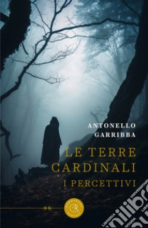 Le terre cardinali. I percettivi libro di Garribba Antonello