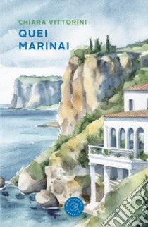 Quei marinai libro di Vittorini Chiara