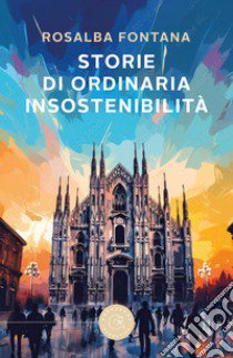 Storie di ordinaria insostenibilità libro di Fontana Rosalba