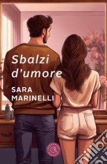 Sbalzi d'umore libro di Marinelli Sara