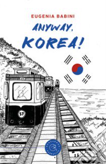 Anyway, Korea! libro di Babini Eugenia