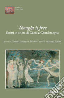 Thought is free. Scritti in onore di Daniela Guardamagna libro di Continisio T. (cur.); Marino E. (cur.); Sebellin R. (cur.)