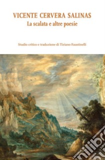 Vicente Cervera Salinas. La scalata e altre poesie libro di Faustinelli T. (cur.)