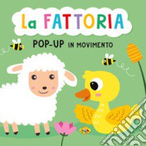 La fattoria. Pop-up in movimento. Ediz. a colori libro