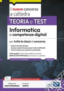 Informatica e competenze digitali per tutte le classi di concorso. Teoria e test. Con software di simulazione libro di Esposito Francesco