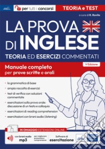 La prova di inglese per tutti i concorsi. Teoria ed esercizi commentati per tutti i concorsi. Manuale completo per prove scritte e orali. Con brani audio MP3. Con software di simulazione libro di Rovito Rosaria