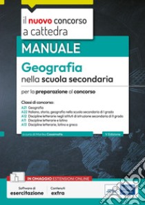 Geografia nella scuola secondaria. Manuale per la preparazione al concorso libro di Cassimatis M. (cur.)