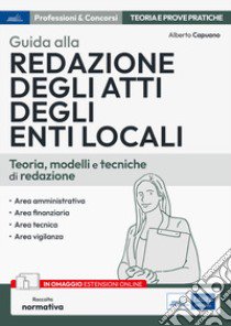 Guida alla redazione degli atti degli enti locali. Teoria, modelli e tecniche di redazione. Con espansione online libro di Capuano Alberto