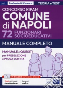 Concorso Comune di Napoli 72 funzionari socioeducativi. Manuale e quesiti per la preselezione e la prova scritta. Con software di simulazione libro di La Rana M. (cur.); Pianura G. (cur.)