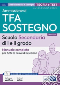 Ammissione al TFA sostegno. Scuola Secondaria I e II grado. Manuale completo per tutte le prove di selezione. Con software di simulazione libro di Crisafulli V. (cur.); De Robertis F. (cur.)