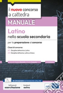 Il nuovo concorso a cattedra. Latino nella scuola secondaria. Manuale per la preparazione al concorso classi A11 e A13. Discipline letterarie, latino, greco. Con estensioni online. Con software di simulazione libro di Boniello V. (cur.); Coppola G. (cur.)