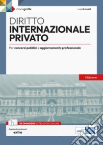 Diritto internazionale privato. Per concorsi pubblici e aggiornamento professionale. Con estensioni online libro di Grimaldi Luigi