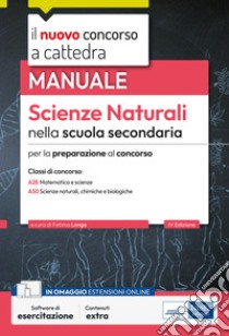 Il nuovo concorso a cattedra. Scienze naturali nella scuola secondaria. Manuale per la preparazione al concorso classi A28, A50. Con estensioni online. Con software di esercitazione libro di Longo F. (cur.)