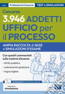 Concorso 3.946 Addetti Ufficio per il Processo 2024: quesiti. Ampia raccolta di quiz e simulazioni d'esame. Con software di simulazione libro