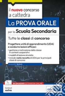 Il nuovo concorso a cattedra. La prova orale per la scuola secondaria. Tutte le classi di concorso. Progettare Unità di Apprendimento (UDA) e condurre lezioni efficaci. Con estensioni online libro di Barbuto Emiliano