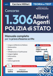 Concorso 1306 Allievi Agenti Polizia di Stato. Manuale completo per la prova d'esame scritta. Con espansione online. Con software di simulazione libro di Nissolino P. (cur.)