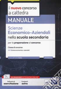 Il nuovo concorso a cattedra. Scienze economico-aziendali nella scuola secondaria. Prova scritta e orale. Classe di concorso A45. Con espansione online. Con software di simulazione libro di Iodice C. (cur.)