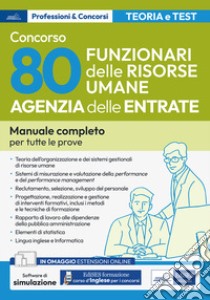 Concorso Agenzia delle Entrate. 80 Funzionari delle risorse umane. Manuale completo per tutte le prove. Con espansione online. Con software di simulazione libro