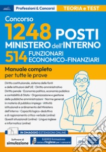 Concorso per 1248 posti Ministero dell'interno. 514 posti funzionario economico-finanziario. Manuale completo per tutte le prove. Con espansione online. Con software di simulazione libro