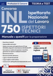 Concorso INL Ispettorato Nazionale del Lavoro. 750 ispettori tecnici. Manuale e quesiti per la preparazione. Con software di simulazione libro