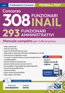 Concorso RIPAM 308 posti INAIL. 293 Funzionari amministrativi. Manuale completo per tutte le prove. Con espansione online. Con software di simulazione libro