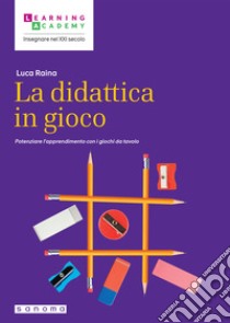 La didattica in gioco. Potenziare l'apprendimento con i giochi da tavolo. Con QR Code libro di Raina Luca