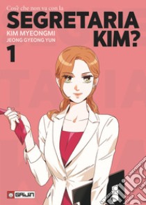 Cos'è che non va con la Segretaria Kim?. Vol. 1 libro di Kim Myeongmi; Jeong Gyeong Yun