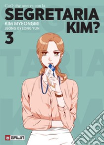 Cos'è che non va con la Segretaria Kim?. Vol. 3 libro di Kim Myeongmi; Jeong Gyeong Yun