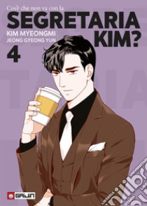 Cos'è che non va con la Segretaria Kim?. Vol. 4 libro di Kim Myeongmi; Jeong Gyeong Yun