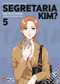 Cos'è che non va con la Segretaria Kim?. Vol. 5 libro di Kim Myeongmi; Jeong Gyeong Yun