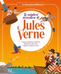 Le migliori avventure di Jules Verne. Cinque settimane in pallone. Dalla terra alla luna. I figli del capitano Grant. Vol. 2 libro