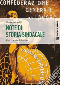 Note di storia sindacale. Una traccia di lettura libro di Volpi Alessandro