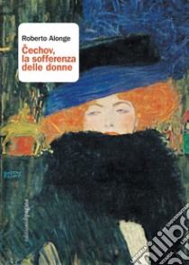 Cechov, la sofferenza delle donne libro di Alonge Roberto