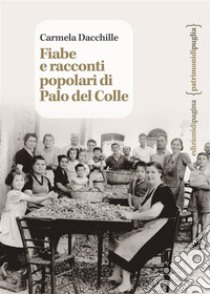 Fiabe e racconti popolari di Palo del Colle libro di Dacchille Carmela