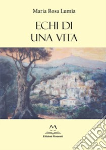 Echi di una vita libro di Lumia Maria Rosa