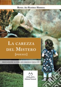 La carezza del mistero libro di Ramírez Herrera Reniel Alí