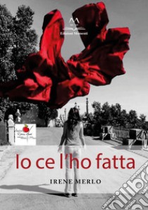 Io ce l'ho fatta libro di Merlo Irene