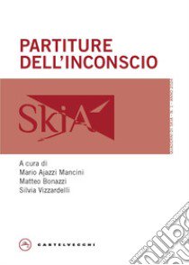 Partiture dell'inconscio libro di Ajazzi Mancini M. (cur.); Bonazzi M. (cur.); Vizzardelli S. (cur.)