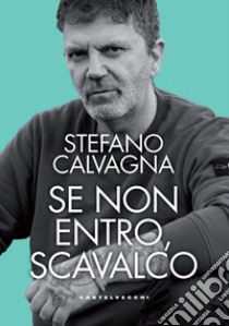 Se non entro, scavalco libro di Calvagna Stefano