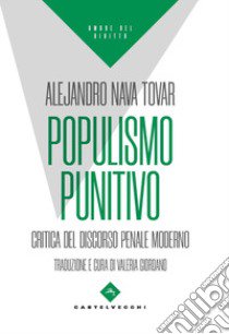 Populismo punitivo. Critica del discorso penale moderno libro di Nava Tovar Alejandro; Giordano V. (cur.)