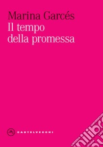 Il tempo della promessa libro di Garcés Marina