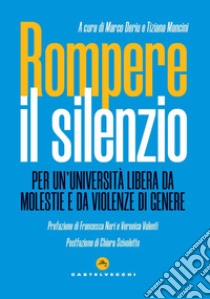 Rompere il silenzio. Per un'università libera da molestie e violenze di genere libro di Deriu M. (cur.); Mancini T. (cur.)