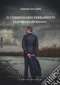 Il commissario Ferramonti. Un giorno nero alla hijumara libro di De Gattis Antonia