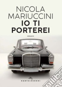 Io ti porterei libro di Mariuccini Nicola