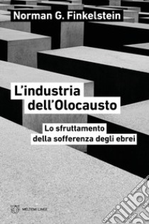 L'industria dell'Olocausto. Lo sfruttamento della sofferenza degli ebrei libro di Finkelstein Norman G.