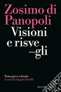 Visioni e risvegli. Testo greco e siriaco a fronte libro di Zosimo di Panopoli; Tonelli A. (cur.)