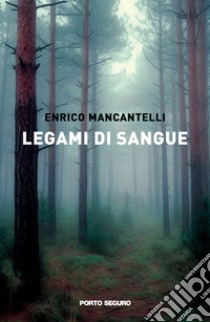 Legami di sangue libro di Mancantelli Enrico