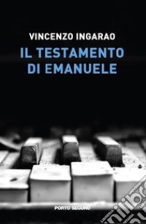 Il testamento di Emanuele libro di Ingarao Vincenzo